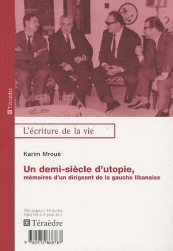 Couverture du livre « Un demi-siècle d'utopie, mémoires d'un dirigeant de la gauche libanaise » de Karim Mroue aux éditions Teraedre