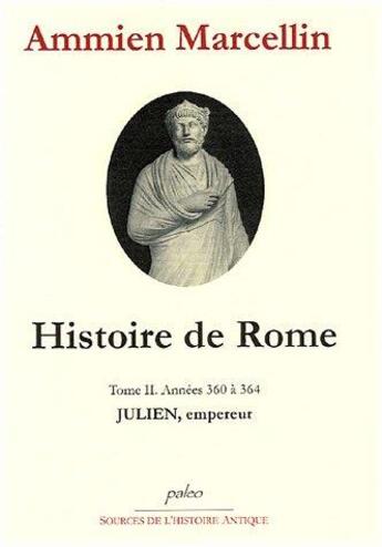 Couverture du livre « Histoire de Rome t.2 ; l'empereur Julien (360-364) » de Ammien Marcellin aux éditions Paleo