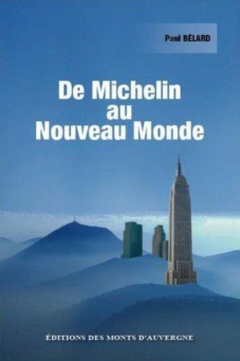 Couverture du livre « De Michelin au nouveau monde » de Paul Belard aux éditions Monts D'auvergne