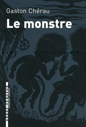 Couverture du livre « Le monstre, les vieilles et quelques autres » de Gaston Cherau aux éditions L'arbre Vengeur