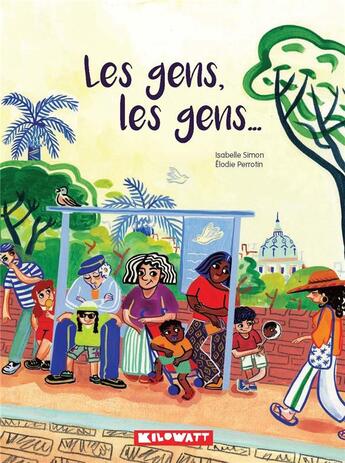 Couverture du livre « Les gens, les gens... » de Elodie Perrotin et Isabelle Simon aux éditions Kilowatt