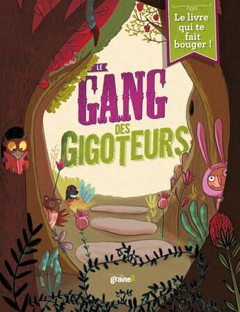 Couverture du livre « Le gang des gigoteurs ; le livre qui te fait bouger ! » de Muriel Zurcher et Berengere Delaporte aux éditions Graine2