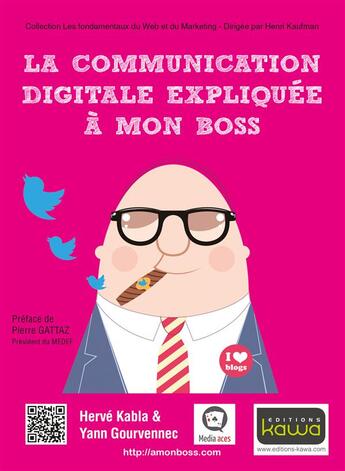 Couverture du livre « La communication digitale expliquée à mon boss » de Yann Gourvennec et Herve Kabla aux éditions Kawa
