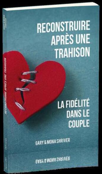 Couverture du livre « Reconstruire après une trahison ; la fidélité dans le couple » de Mona Shriver et Gary Shriver aux éditions Ourania