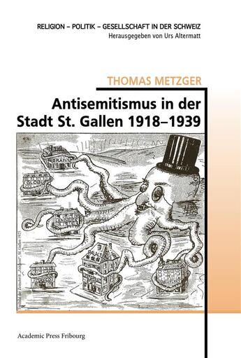 Couverture du livre « Antisemitismus in der stadt st. gallen 1918-1939 » de Metzger Thomas aux éditions Academic Press Fribourg