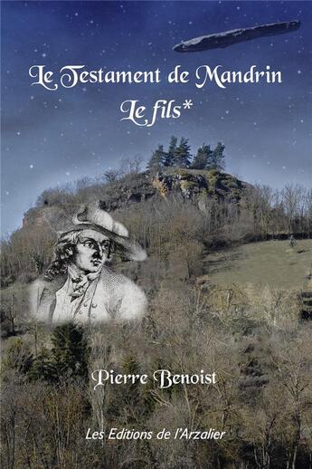 Couverture du livre « Le testament de Mandrin Tome 1 : le fils (3e édition) » de Pierre Benoist aux éditions Editions De L'arzalier