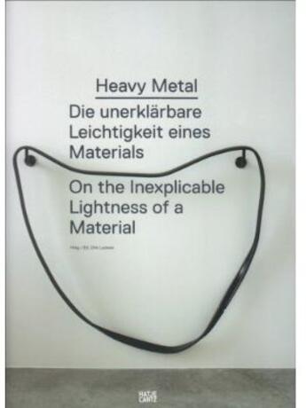 Couverture du livre « Heavy metal ; die unerklärbare, leichtigkeit eines, materials ; on the inexplicable lightness of a material » de Luckow Dirk aux éditions Hatje Cantz