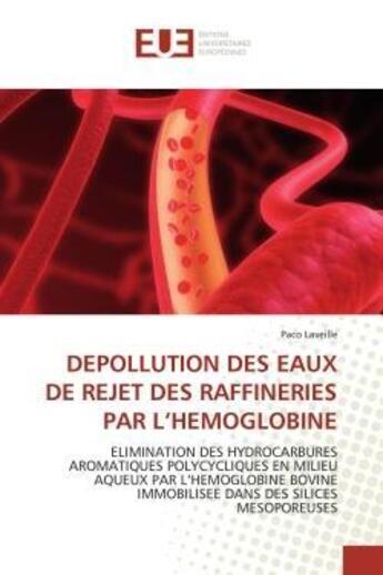 Couverture du livre « Depollution des eaux de rejet des raffineries par l'hemoglobine - elimination des hydrocarbures arom » de Laveille Paco aux éditions Editions Universitaires Europeennes