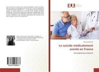 Couverture du livre « Le suicide medicalement assiste en france - une polemique evolutive » de Debrusse Melany aux éditions Editions Universitaires Europeennes