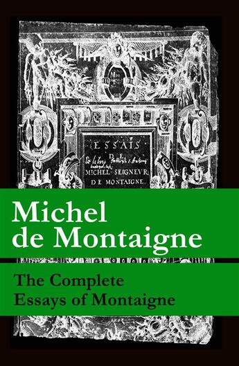 Couverture du livre « The complete essays of Montaigne » de Michel De Montaigne aux éditions E-artnow