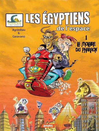 Couverture du livre « Tome 1 ; Les égyptiens de l'espace - Tome 1 - La molaire du pharaon » de Diego Garavano et Diego Agrimbau aux éditions Editorial Saure