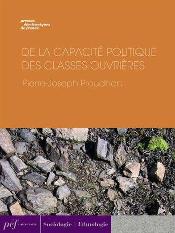 Couverture du livre « De la capacité politique des classes ouvrières » de Pierre-Joseph Proudhon aux éditions Presses Electroniques De France