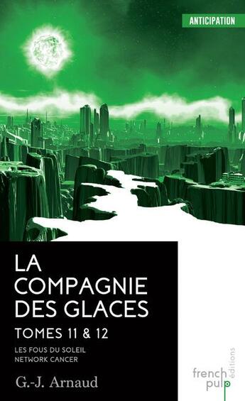 Couverture du livre « La compagnie des glaces ; INTEGRALE T.11 ET T.12 » de Georges-Jean Arnaud aux éditions French Pulp