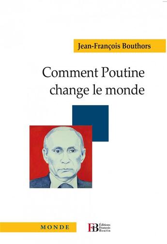 Couverture du livre « Comment Poutine change le monde » de Jean-Francois Bouthors aux éditions Les Peregrines