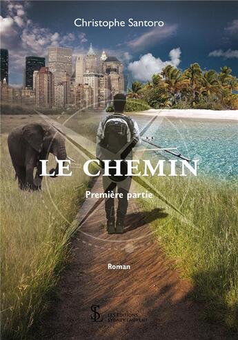 Couverture du livre « Le chemin - premiere partie » de Santoro Christophe aux éditions Sydney Laurent