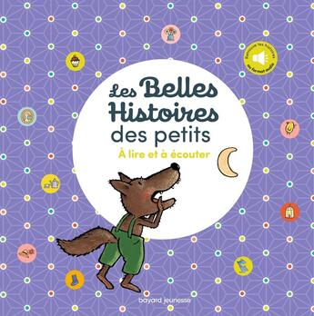 Couverture du livre « Les belles histoires des petits à lire et à écouter » de Josse Goffin et Pascale Chenel et Gigi Bigot aux éditions Bayard Jeunesse