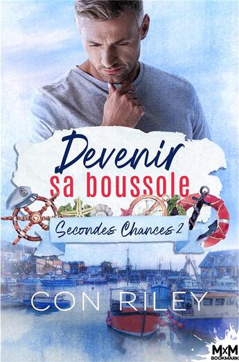 Couverture du livre « Secondes chances t.2 : devenir sa boussole » de Con Riley aux éditions Collection Infinity