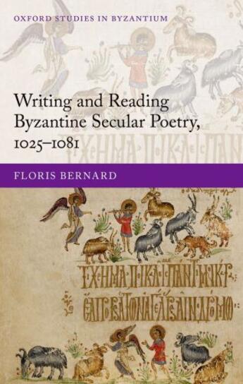 Couverture du livre « Writing and Reading Byzantine Secular Poetry, 1025-1081 » de Bernard Floris aux éditions Oup Oxford