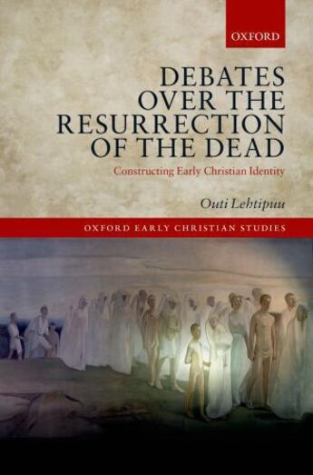 Couverture du livre « Debates over the Resurrection of the Dead: Constructing Early Christia » de Lehtipuu Outi aux éditions Oup Oxford