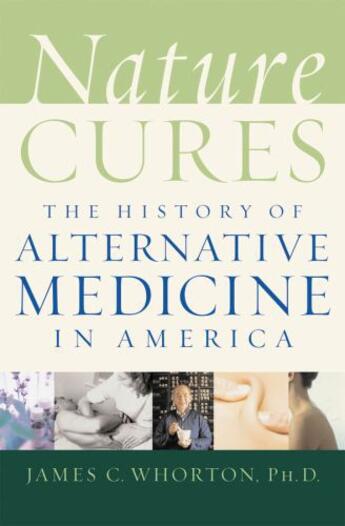 Couverture du livre « Nature Cures: The History of Alternative Medicine in America » de Whorton James C aux éditions Oxford University Press Usa