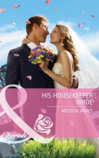 Couverture du livre « His Housekeeper Bride (Mills & Boon Cherish) » de Melissa James aux éditions Mills & Boon Series