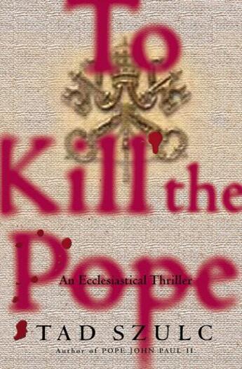 Couverture du livre « To Kill The Pope » de Tad Szulc aux éditions Scribner