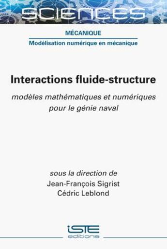 Couverture du livre « Interactions fluide-structure : modèles mathématiques et numériques pour le génie naval » de Jean-Francois Sigrist aux éditions Iste