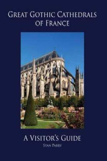 Couverture du livre « Great gothic cathedrals of France » de Stan Parry aux éditions Antique Collector's Club