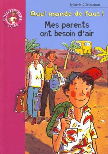 Couverture du livre « Quel monde de fous ! - mes parents ont besoin d'air » de Gleitzman M aux éditions Le Livre De Poche Jeunesse