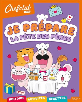 Couverture du livre « Chefclub Kids : Chefclub kids : Je prépare la fête des pères » de Marjorie Demaria aux éditions Hachette Jeunesse