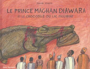 Couverture du livre « Le Prince Maghan Diawara Et Le Crocodile Du Lac Faguibine » de Martine Laffon et Dialiba Konate aux éditions Seuil