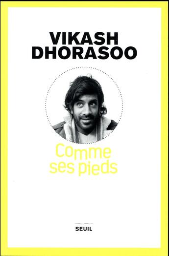 Couverture du livre « Comme ses pieds » de Vikash Dhorasoo aux éditions Seuil