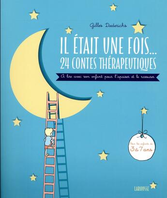 Couverture du livre « Il etait une fois... 24 contes thérapeutiques pour endormir et rassurer son enfant » de Gilles Diederichs aux éditions Larousse