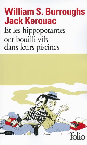 Couverture du livre « Et les hippopotames ont bouilli vifs dans leurs piscines » de Jack Kerouac et William Seward Burroughs aux éditions Folio