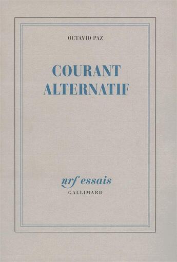 Couverture du livre « Courant alternatif » de Octavio Paz aux éditions Gallimard