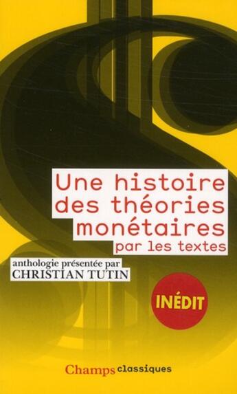 Couverture du livre « Histoire des theories monetaires (une) » de Tutin Christian aux éditions Flammarion