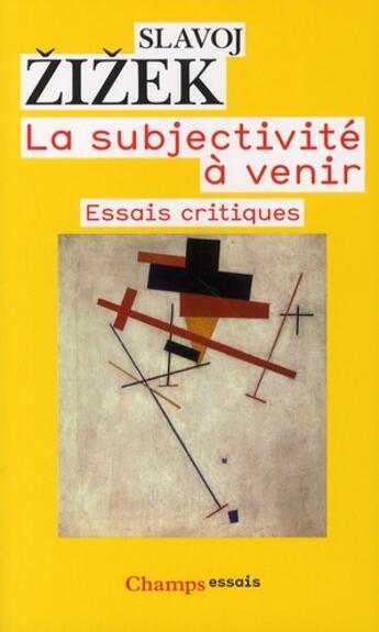 Couverture du livre « La subjectivité à venir ; essais critiques » de Slavoj Zizek aux éditions Flammarion