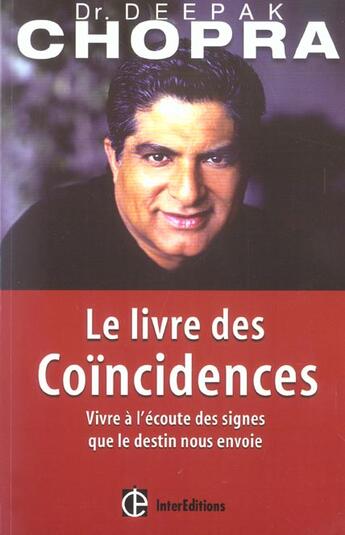 Couverture du livre « Le Livre Des Coincidences - Vivre A L'Ecoute Des Signes Que Le Destin Nous Envoie » de Chopra aux éditions Intereditions