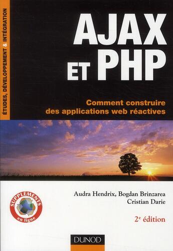 Couverture du livre « AJAX et PHP ; comment construire des applications web réactives (2e édition) » de Bogdan Brinzarea et Critstian Darie et Audra Hendrix aux éditions Dunod