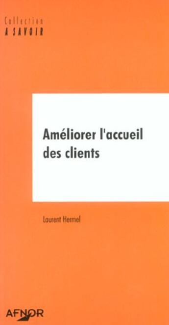 Couverture du livre « Ameliorer l'accueil des clients » de Hermel/Laurent aux éditions Afnor