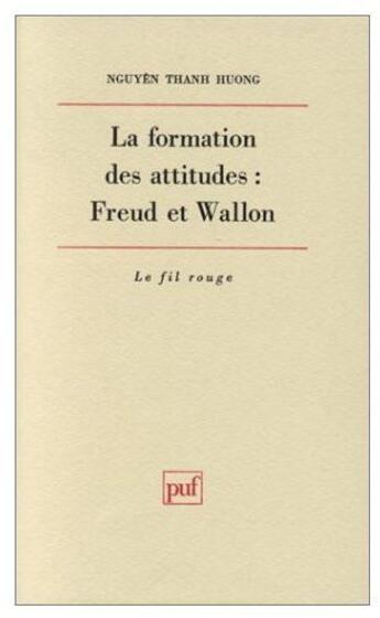 Couverture du livre « La formation des attitudes : Freud et Wallon » de Nguyen T.H aux éditions Puf