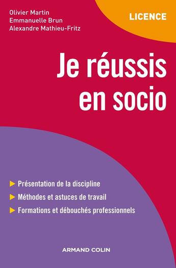 Couverture du livre « Je réussis en socio » de Olivier Martin et Emmanuelle Brun et Alexandre Mathieu-Fritz aux éditions Armand Colin