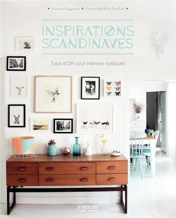 Couverture du livre « Inspirations scandinaves ; tutos et DIY pour intérieurs nordiques » de Anne-Sophie Michat et Carine Keyvan aux éditions Eyrolles