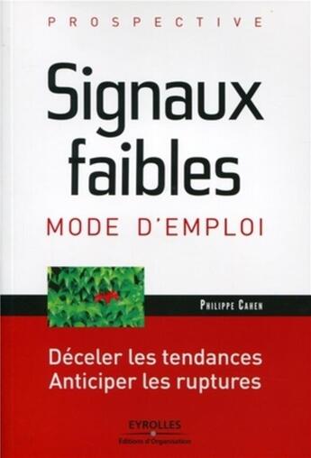 Couverture du livre « Signaux faibles, mode d'emploi ; déceler les tendances, anticiper les ruptures » de Cahen/Philippe aux éditions Organisation