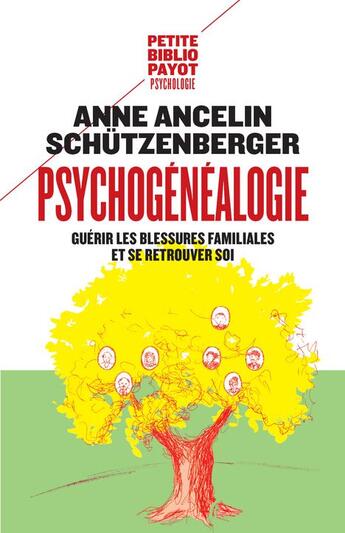 Couverture du livre « Psychogénéalogie ; guérir les blessures familiales et se retrouver soi » de Anne Ancelin Schutzenberger aux éditions Payot