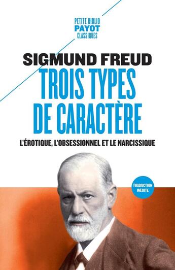 Couverture du livre « Trois types de caractères : L'érotique, l'obsessionnel et le narcissique » de Sigmund Freud aux éditions Payot