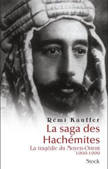 Couverture du livre « La saga des Hachémites » de Remi Kauffer aux éditions Stock
