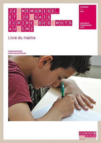 Couverture du livre « Je mémorise... et je sais écrire des mots au CM2 ; livre du maitre + cahier de l'élève » de Francoise Picot et Marie-Louise Pignon aux éditions Reseau Canope