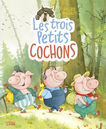 Couverture du livre « Les trois petits cochons » de Valerie Michaut aux éditions Lito