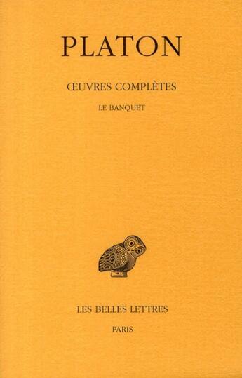 Couverture du livre « Oeuvres complètes. Tome IV, 2e partie: Le Banquet » de Platon aux éditions Belles Lettres